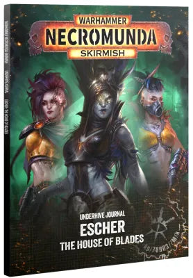 Necromunda Skirmish: Underhive Journal - Escher, The house of Blades