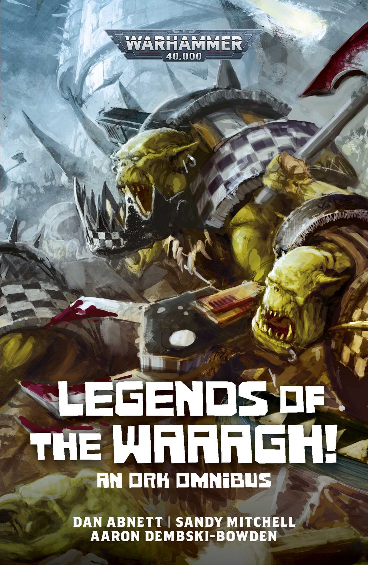 Warhammer 40k- Legends of the WAAAGH!: An Ork Omnibus (Paperback)
