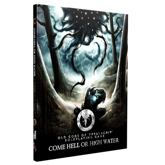 Old Gods Of Appalachia Roleplaying Game: Come Hell Or High Water