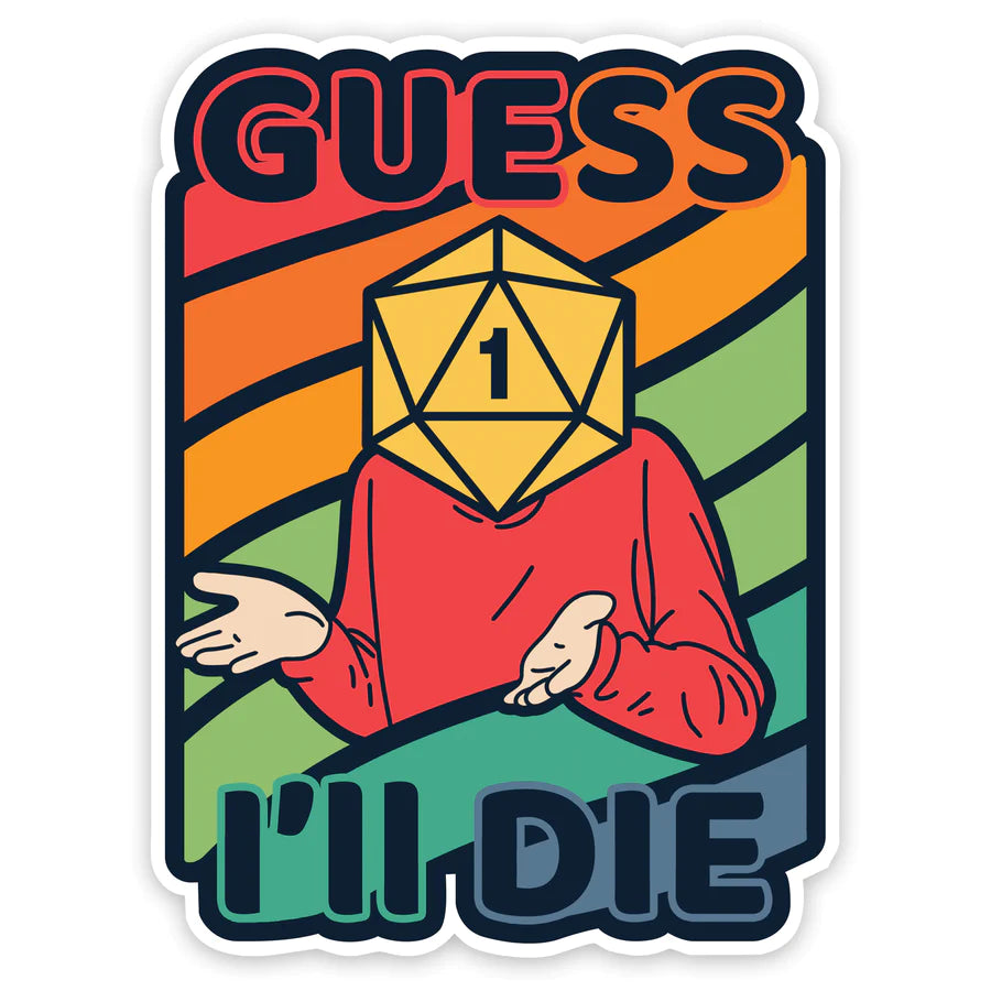 Guess I'll Die (Colorful) Waterproof Die Cut Vinyl Sticker