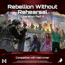 Netrunner - Rebelleion without Rehearsal