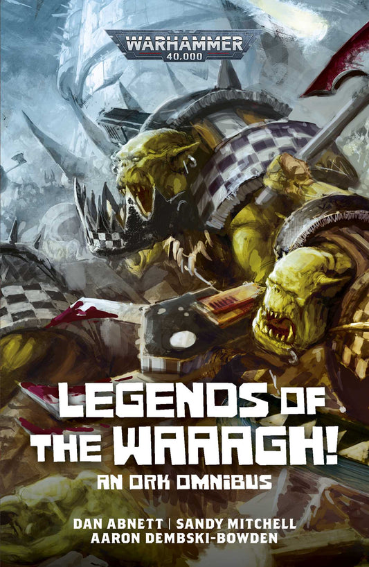 Warhammer 40k- Legends of the WAAAGH!: An Ork Omnibus (Paperback)