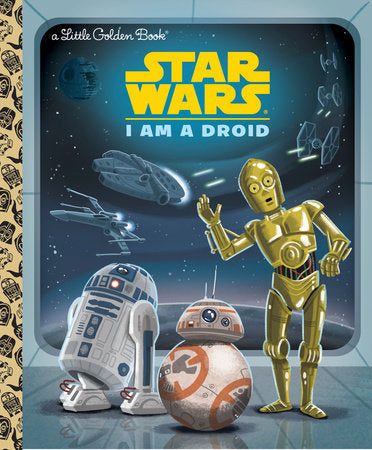 Little Golden Book I Am a Droid (Star Wars)