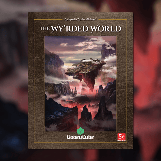 Zyathe: The Wy'rded World- Volume 1 of the Cyclopaedia Zyathica